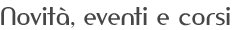 Novità ed Eventi
